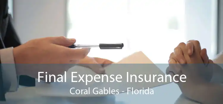 Final Expense Insurance Coral Gables - Florida