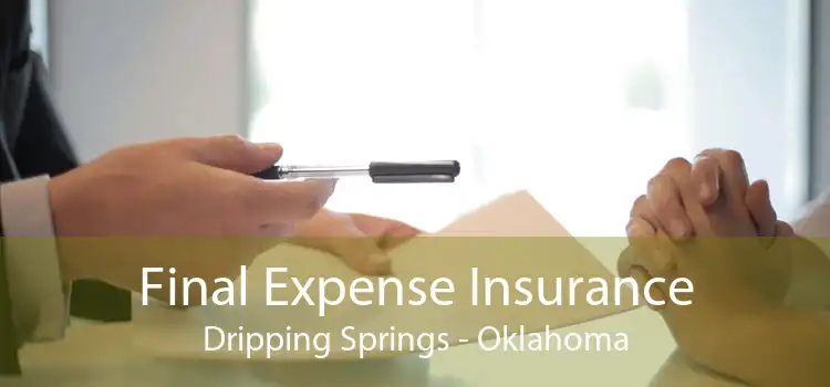Final Expense Insurance Dripping Springs - Oklahoma
