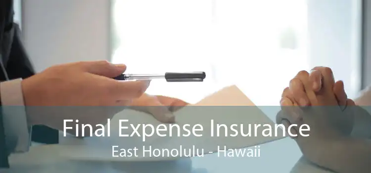 Final Expense Insurance East Honolulu - Hawaii