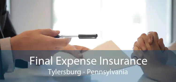 Final Expense Insurance Tylersburg - Pennsylvania