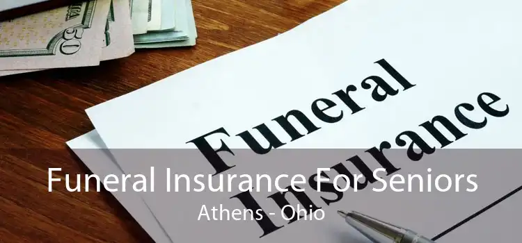 Funeral Insurance For Seniors Athens - Ohio