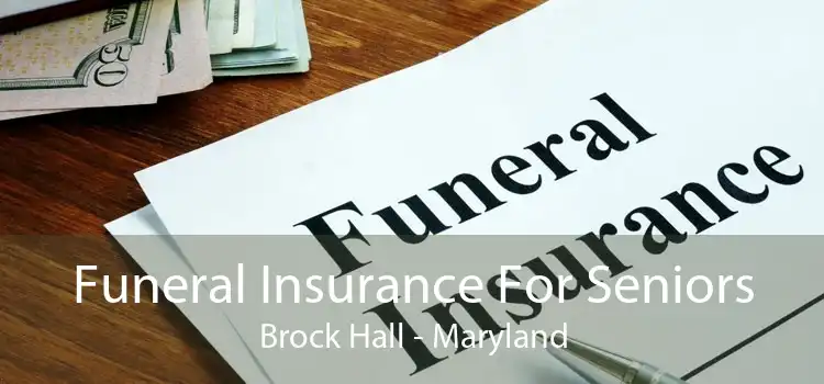 Funeral Insurance For Seniors Brock Hall - Maryland