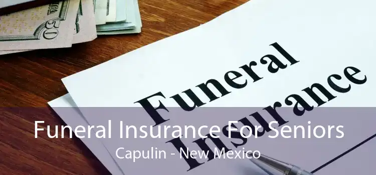 Funeral Insurance For Seniors Capulin - New Mexico