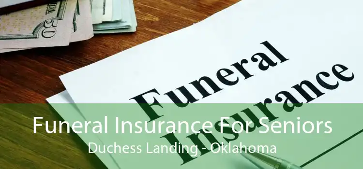 Funeral Insurance For Seniors Duchess Landing - Oklahoma