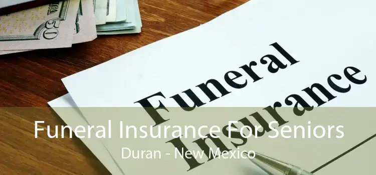 Funeral Insurance For Seniors Duran - New Mexico