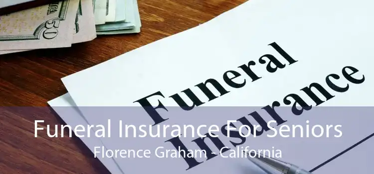Funeral Insurance For Seniors Florence Graham - California