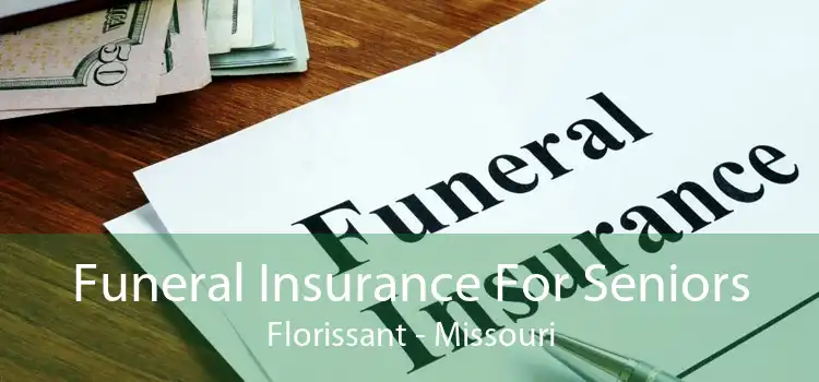 Funeral Insurance For Seniors Florissant - Missouri
