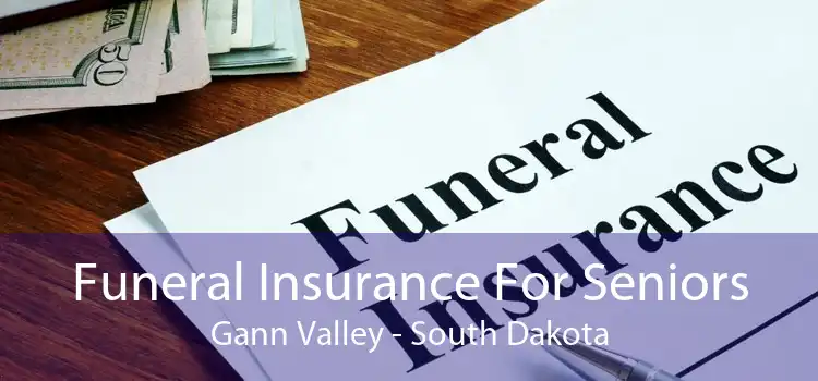 Funeral Insurance For Seniors Gann Valley - South Dakota