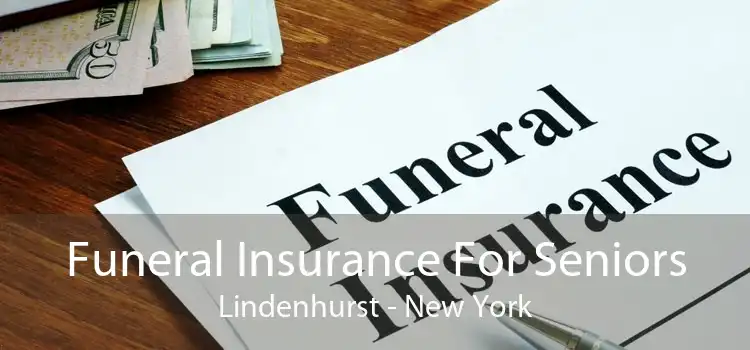 Funeral Insurance For Seniors Lindenhurst - New York