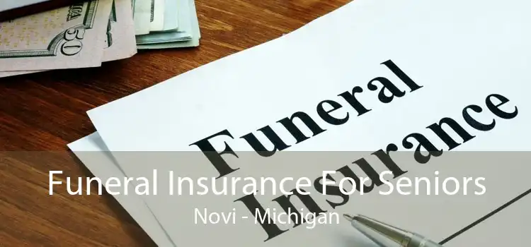 Funeral Insurance For Seniors Novi - Michigan