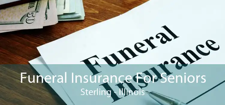 Funeral Insurance For Seniors Sterling - Illinois