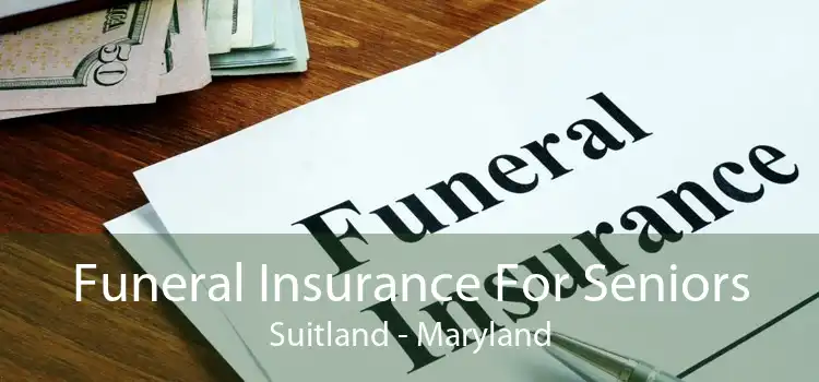 Funeral Insurance For Seniors Suitland - Maryland