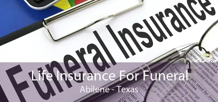Life Insurance For Funeral Abilene - Texas