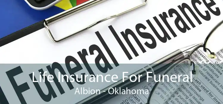 Life Insurance For Funeral Albion - Oklahoma