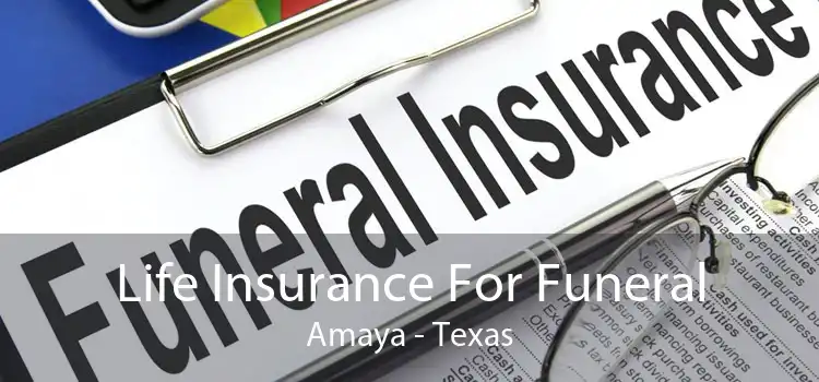 Life Insurance For Funeral Amaya - Texas