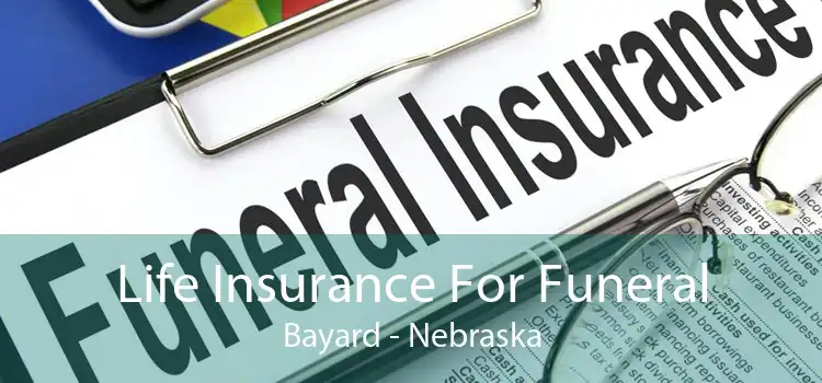 Life Insurance For Funeral Bayard - Nebraska