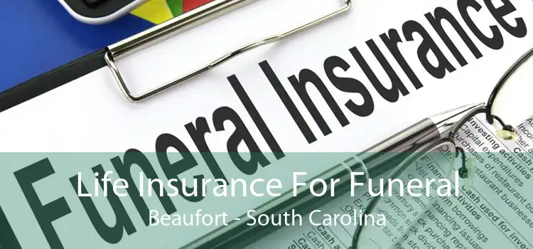 Life Insurance For Funeral Beaufort - South Carolina