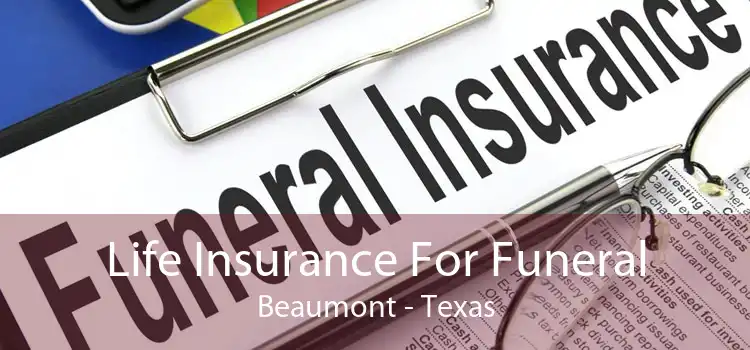 Life Insurance For Funeral Beaumont - Texas