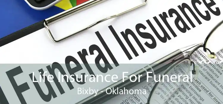 Life Insurance For Funeral Bixby - Oklahoma