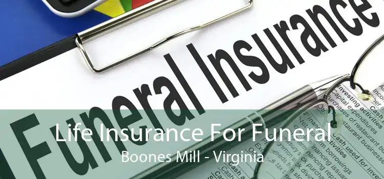 Life Insurance For Funeral Boones Mill - Virginia