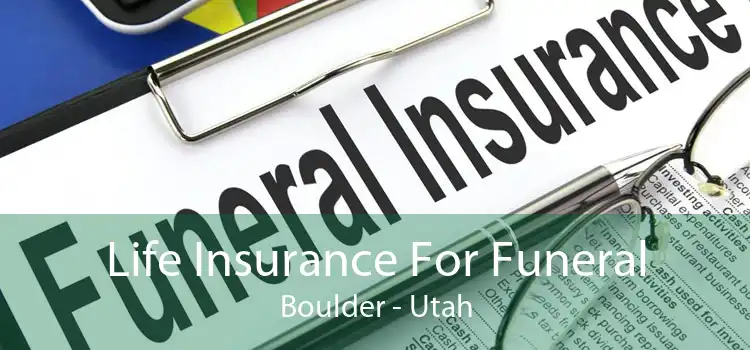 Life Insurance For Funeral Boulder - Utah