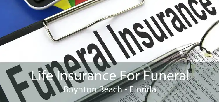 Life Insurance For Funeral Boynton Beach - Florida