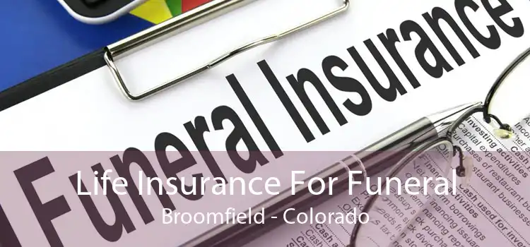 Life Insurance For Funeral Broomfield - Colorado