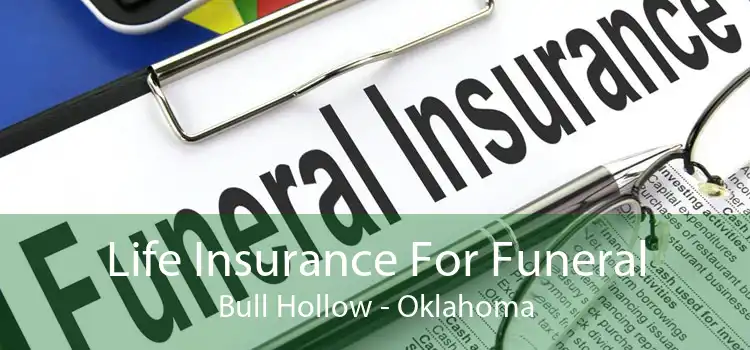 Life Insurance For Funeral Bull Hollow - Oklahoma