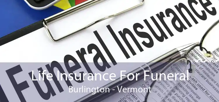 Life Insurance For Funeral Burlington - Vermont