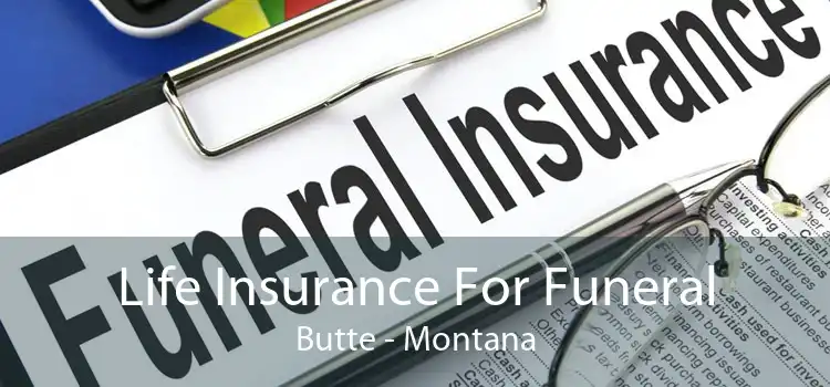 Life Insurance For Funeral Butte - Montana