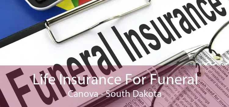 Life Insurance For Funeral Canova - South Dakota