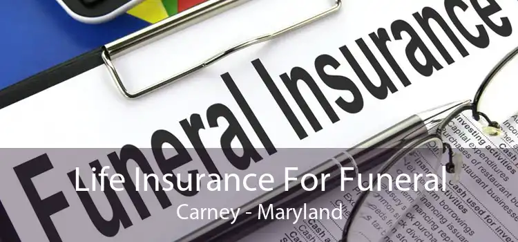 Life Insurance For Funeral Carney - Maryland