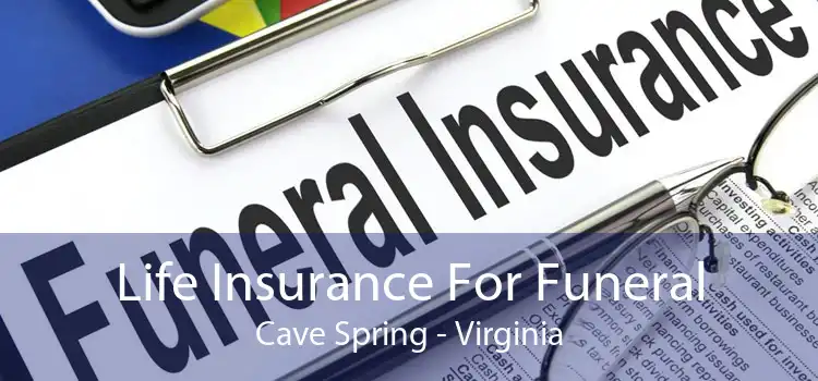 Life Insurance For Funeral Cave Spring - Virginia