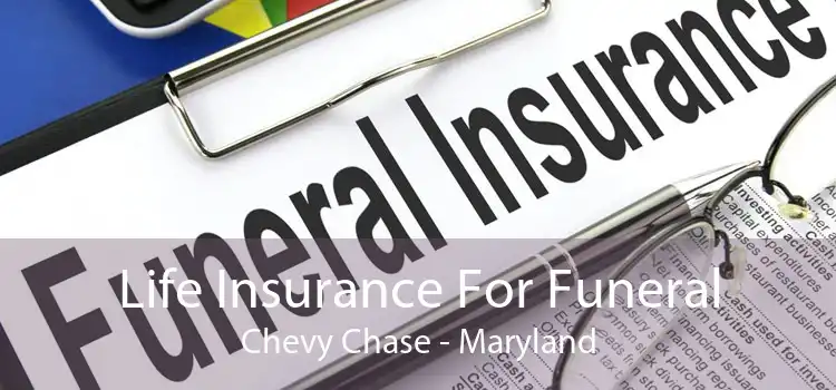 Life Insurance For Funeral Chevy Chase - Maryland