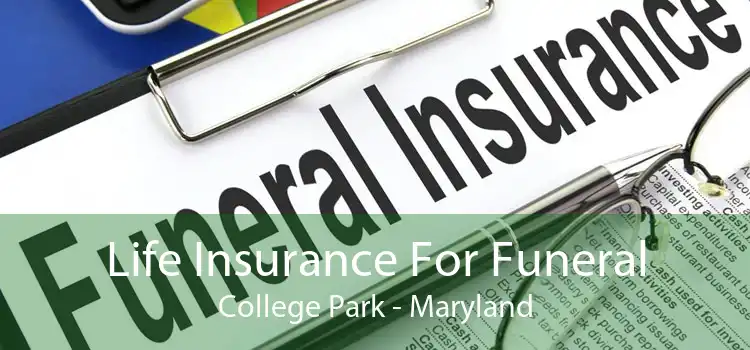 Life Insurance For Funeral College Park - Maryland