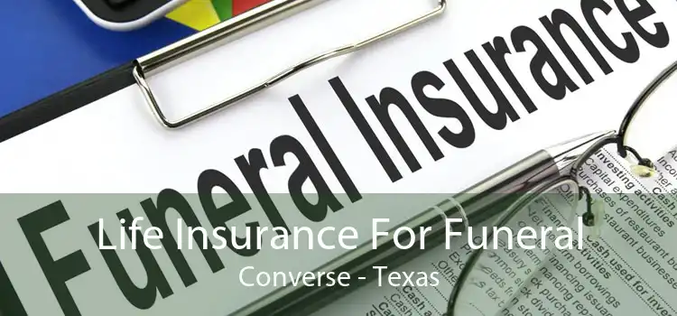 Life Insurance For Funeral Converse - Texas