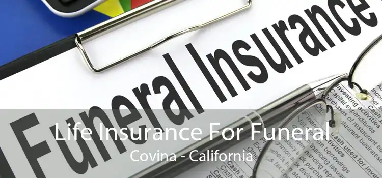 Life Insurance For Funeral Covina - California