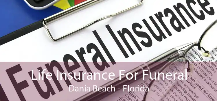 Life Insurance For Funeral Dania Beach - Florida