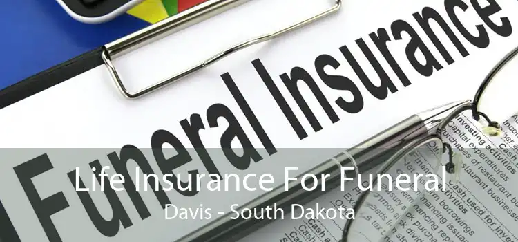 Life Insurance For Funeral Davis - South Dakota