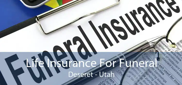 Life Insurance For Funeral Deseret - Utah