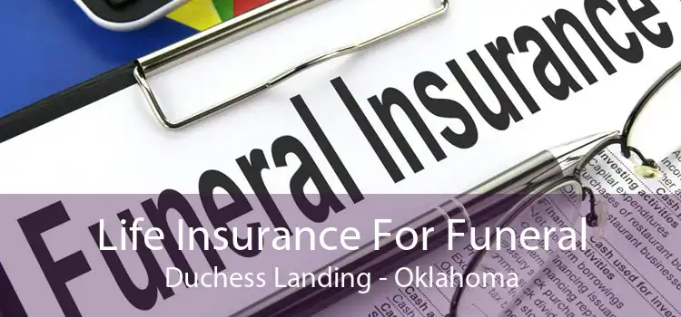 Life Insurance For Funeral Duchess Landing - Oklahoma