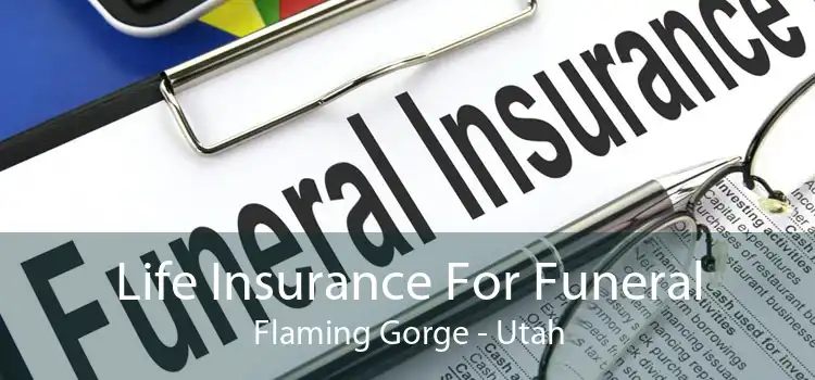 Life Insurance For Funeral Flaming Gorge - Utah