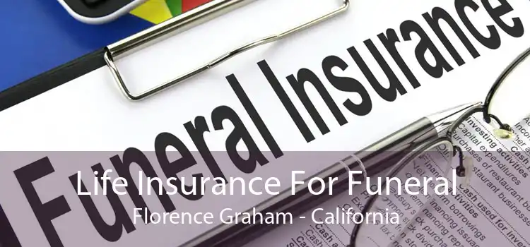 Life Insurance For Funeral Florence Graham - California