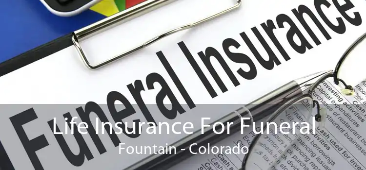 Life Insurance For Funeral Fountain - Colorado
