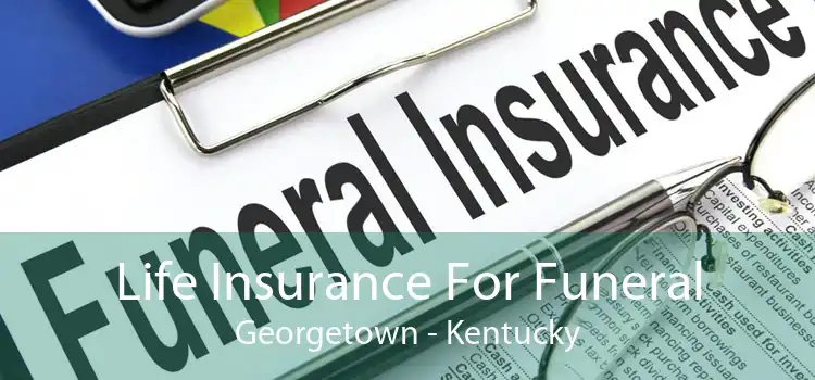 Life Insurance For Funeral Georgetown - Kentucky