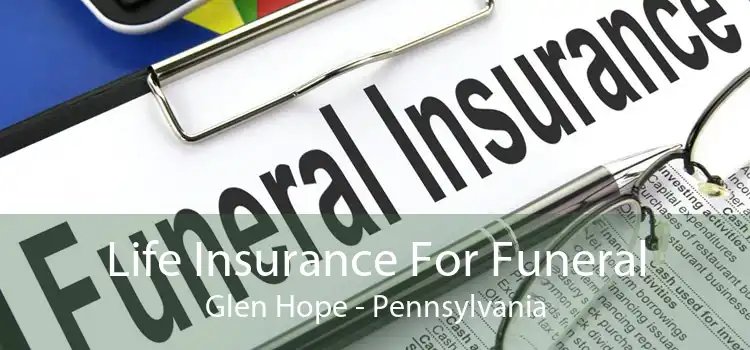 Life Insurance For Funeral Glen Hope - Pennsylvania
