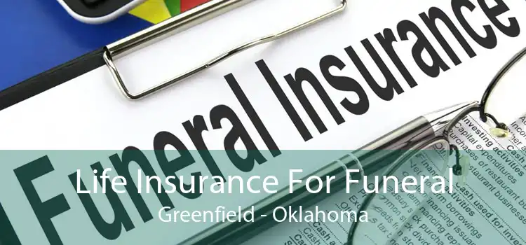 Life Insurance For Funeral Greenfield - Oklahoma