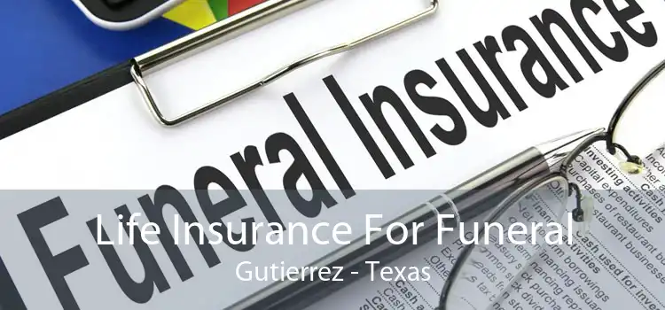Life Insurance For Funeral Gutierrez - Texas