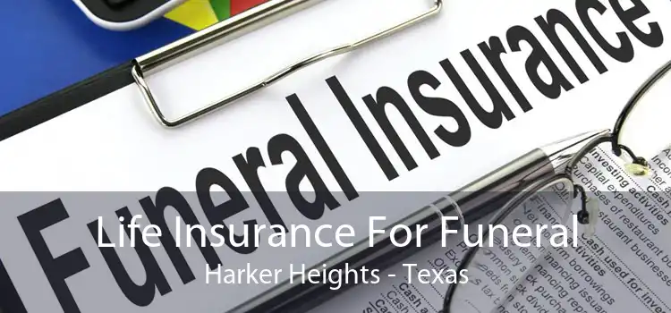 Life Insurance For Funeral Harker Heights - Texas