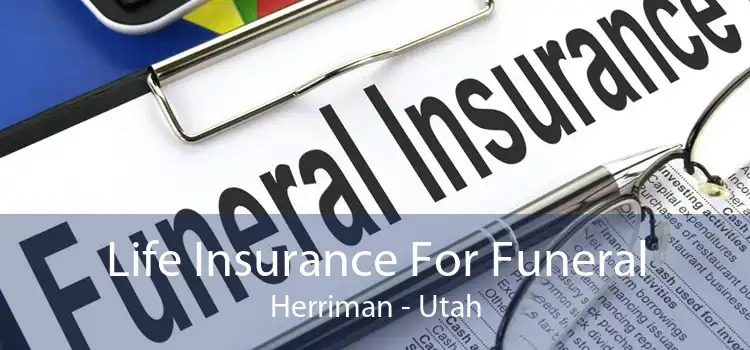 Life Insurance For Funeral Herriman - Utah